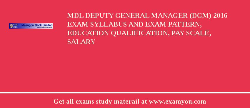 MDL Deputy General Manager (DGM) 2018 Exam Syllabus And Exam Pattern, Education Qualification, Pay scale, Salary