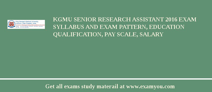 KGMU Senior Research Assistant 2018 Exam Syllabus And Exam Pattern, Education Qualification, Pay scale, Salary