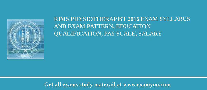 RIMS Physiotherapist 2018 Exam Syllabus And Exam Pattern, Education Qualification, Pay scale, Salary