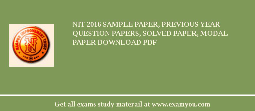 NIT 2018 Sample Paper, Previous Year Question Papers, Solved Paper, Modal Paper Download PDF