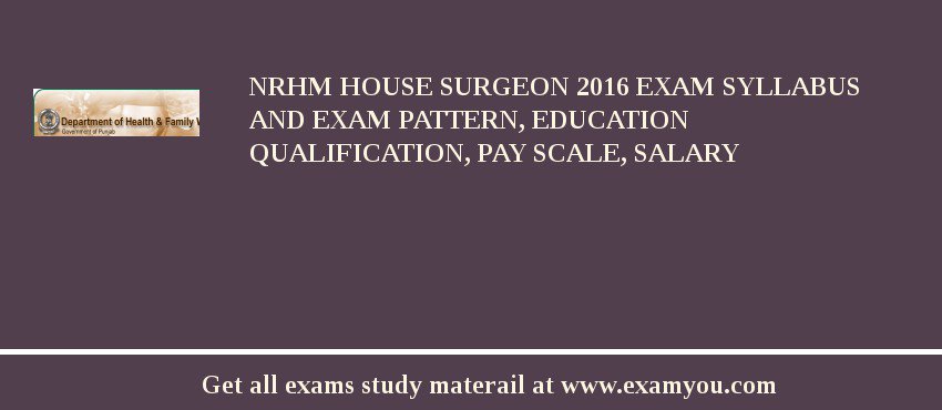NRHM House Surgeon 2018 Exam Syllabus And Exam Pattern, Education Qualification, Pay scale, Salary