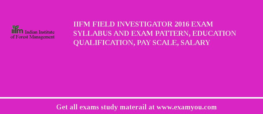 IIFM Field Investigator 2018 Exam Syllabus And Exam Pattern, Education Qualification, Pay scale, Salary