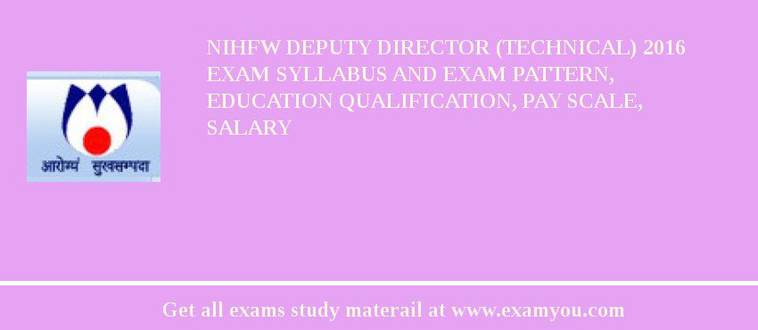 NIHFW Deputy Director (Technical) 2018 Exam Syllabus And Exam Pattern, Education Qualification, Pay scale, Salary