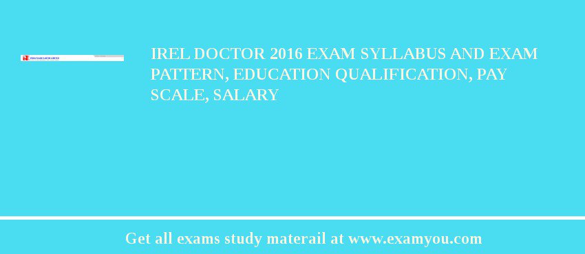 IREL Doctor 2018 Exam Syllabus And Exam Pattern, Education Qualification, Pay scale, Salary