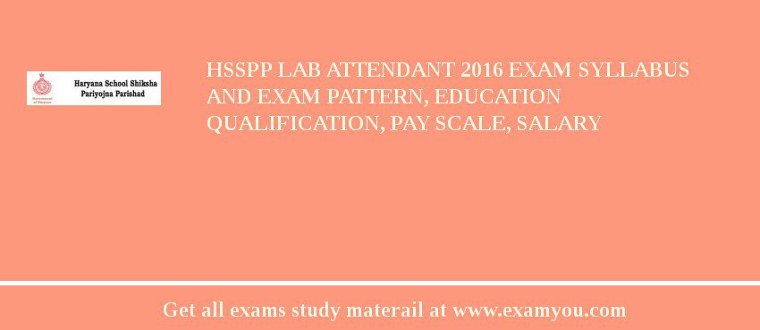 HSSPP Lab Attendant 2018 Exam Syllabus And Exam Pattern, Education Qualification, Pay scale, Salary