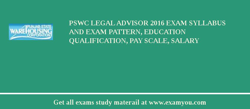 PSWC Legal Advisor 2018 Exam Syllabus And Exam Pattern, Education Qualification, Pay scale, Salary