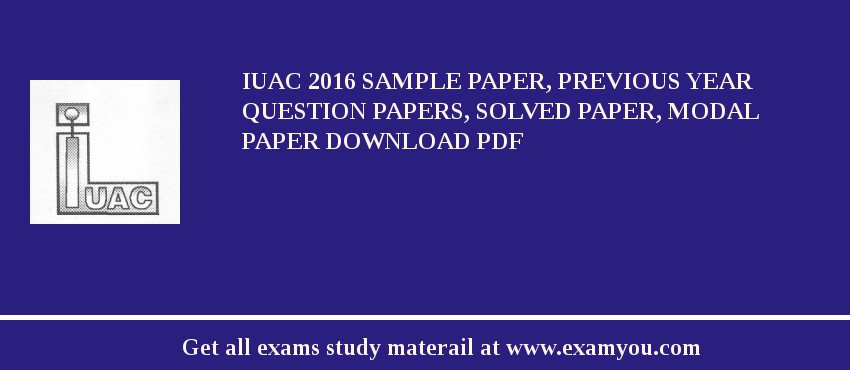 IUAC 2018 Sample Paper, Previous Year Question Papers, Solved Paper, Modal Paper Download PDF