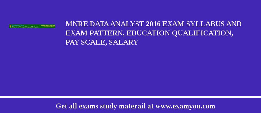MNRE Data Analyst 2018 Exam Syllabus And Exam Pattern, Education Qualification, Pay scale, Salary