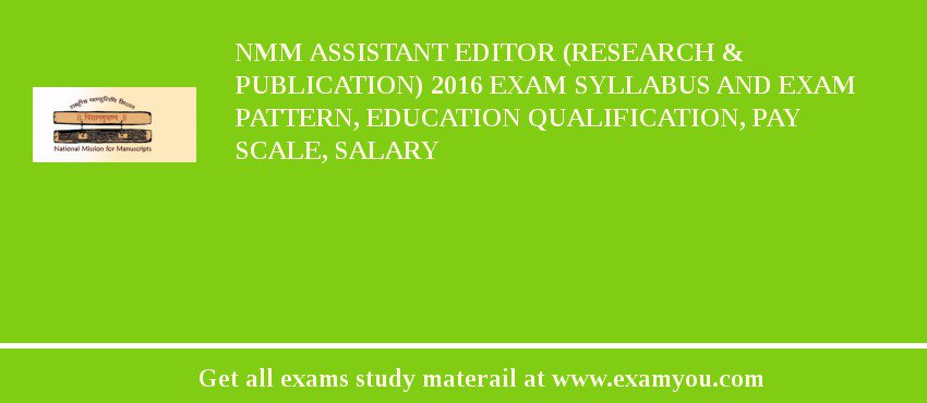 NMM Assistant Editor (Research & Publication) 2018 Exam Syllabus And Exam Pattern, Education Qualification, Pay scale, Salary