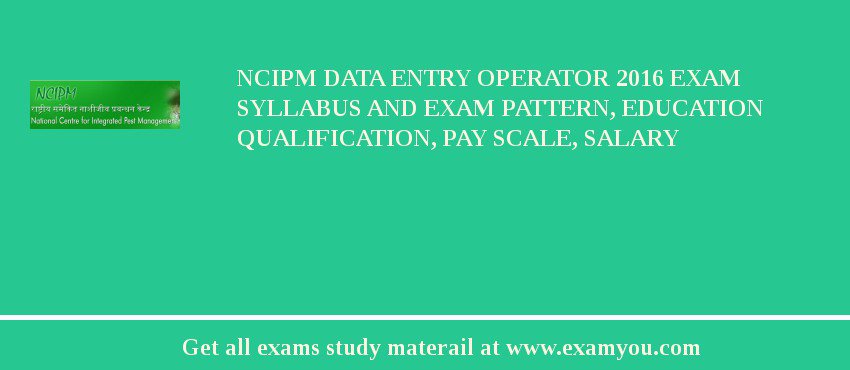 NCIPM Data Entry Operator 2018 Exam Syllabus And Exam Pattern, Education Qualification, Pay scale, Salary