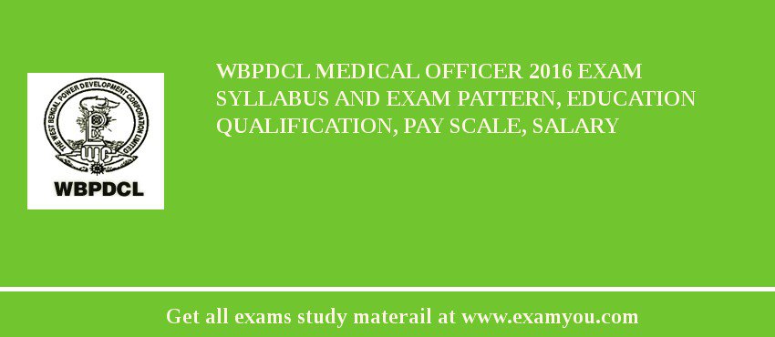 WBPDCL Medical Officer 2018 Exam Syllabus And Exam Pattern, Education Qualification, Pay scale, Salary