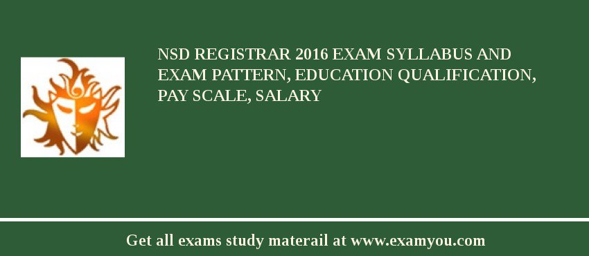 NSD Registrar 2018 Exam Syllabus And Exam Pattern, Education Qualification, Pay scale, Salary