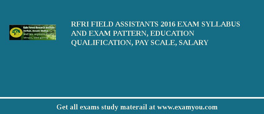 RFRI Field Assistants 2018 Exam Syllabus And Exam Pattern, Education Qualification, Pay scale, Salary