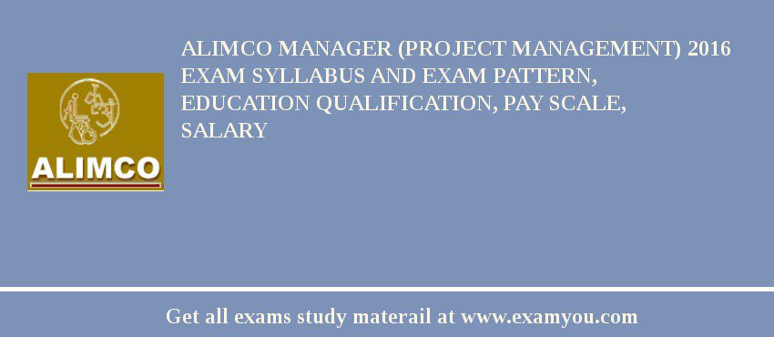 ALIMCO Manager (Project Management) 2018 Exam Syllabus And Exam Pattern, Education Qualification, Pay scale, Salary