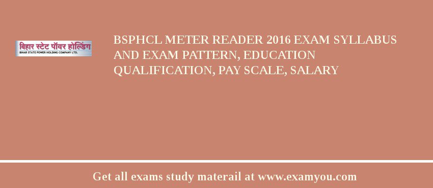 BSPHCL Meter Reader 2018 Exam Syllabus And Exam Pattern, Education Qualification, Pay scale, Salary