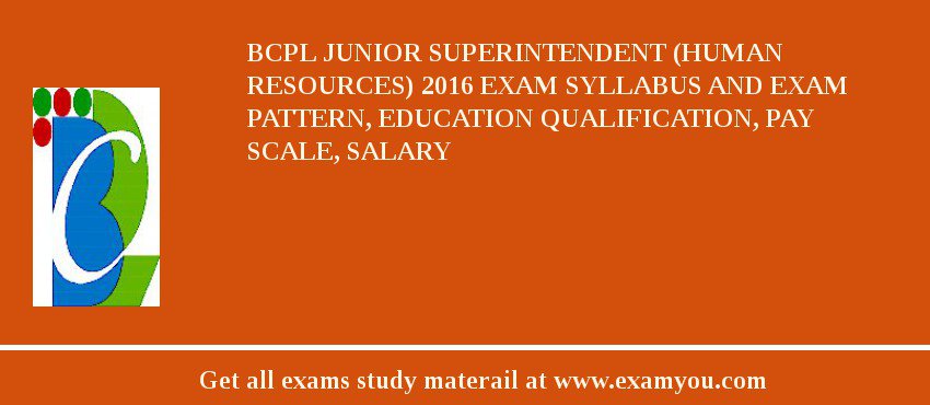 BCPL Junior Superintendent (Human Resources) 2018 Exam Syllabus And Exam Pattern, Education Qualification, Pay scale, Salary