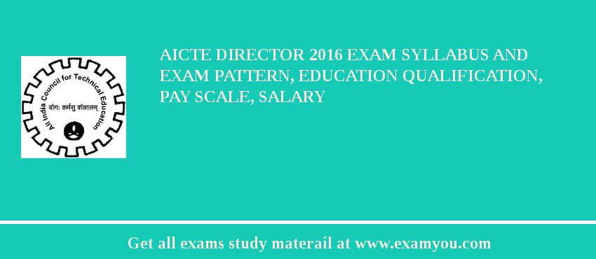 AICTE Director 2018 Exam Syllabus And Exam Pattern, Education Qualification, Pay scale, Salary