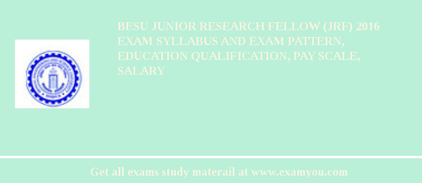 BESU Junior Research Fellow (JRF) 2018 Exam Syllabus And Exam Pattern, Education Qualification, Pay scale, Salary