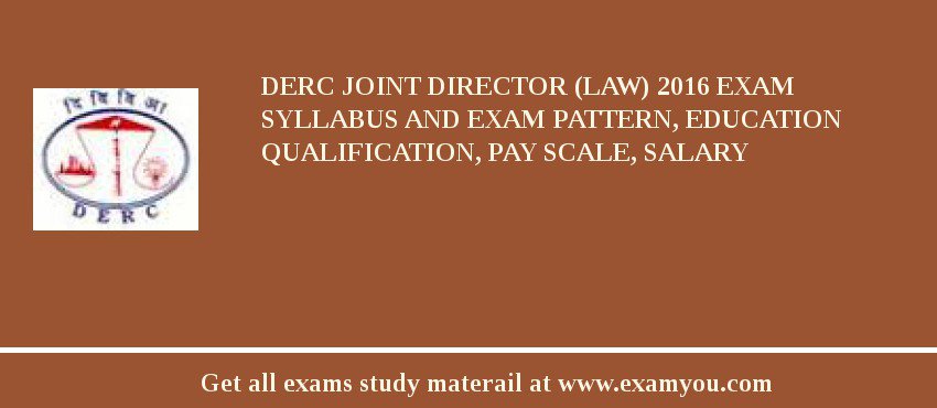 DERC Joint Director (Law) 2018 Exam Syllabus And Exam Pattern, Education Qualification, Pay scale, Salary