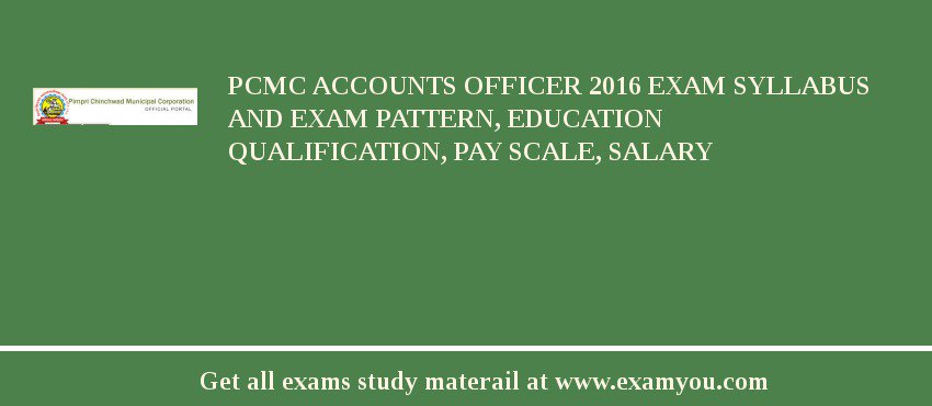 PCMC Accounts Officer 2018 Exam Syllabus And Exam Pattern, Education Qualification, Pay scale, Salary