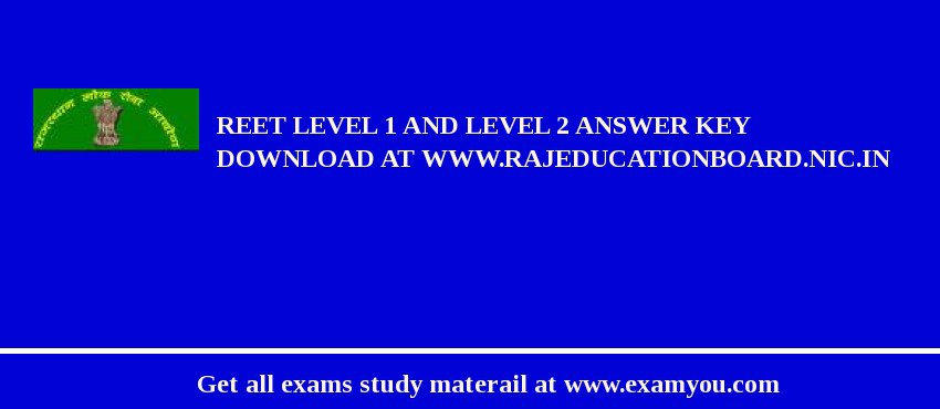 REET level 1 and level 2 answer key download at www.rajeducationboard.nic.in