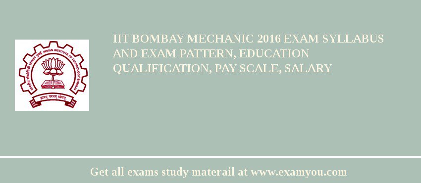 IIT Bombay Mechanic 2018 Exam Syllabus And Exam Pattern, Education Qualification, Pay scale, Salary