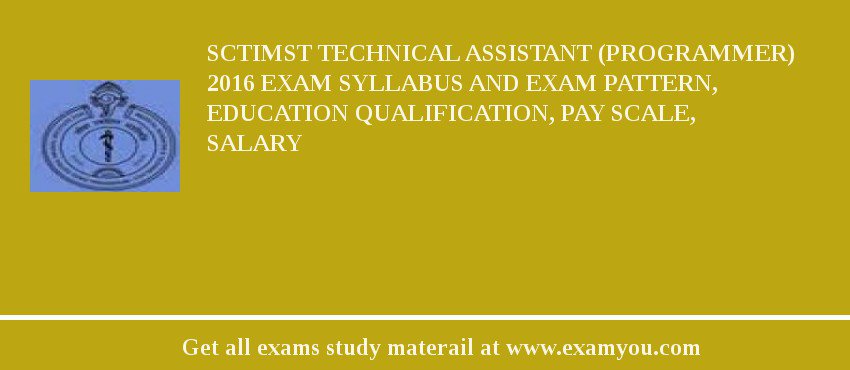 SCTIMST Technical Assistant (Programmer) 2018 Exam Syllabus And Exam Pattern, Education Qualification, Pay scale, Salary