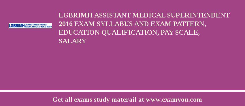 LGBRIMH Assistant Medical Superintendent 2018 Exam Syllabus And Exam Pattern, Education Qualification, Pay scale, Salary
