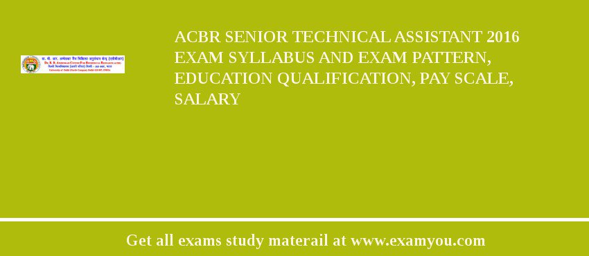 ACBR Senior Technical Assistant 2018 Exam Syllabus And Exam Pattern, Education Qualification, Pay scale, Salary