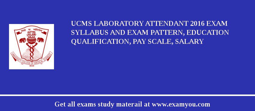UCMS Laboratory Attendant 2018 Exam Syllabus And Exam Pattern, Education Qualification, Pay scale, Salary