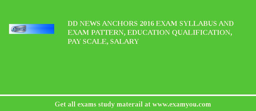 DD News Anchors 2018 Exam Syllabus And Exam Pattern, Education Qualification, Pay scale, Salary