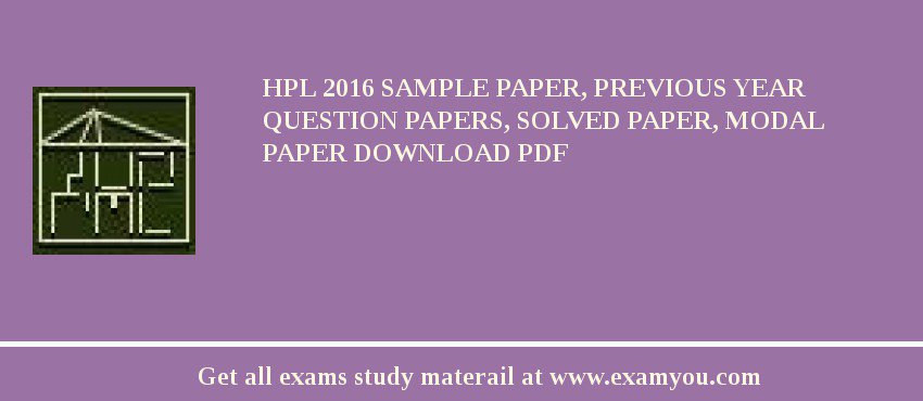 HPL 2018 Sample Paper, Previous Year Question Papers, Solved Paper, Modal Paper Download PDF