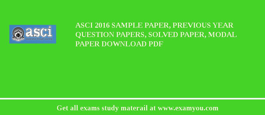 ASCI 2018 Sample Paper, Previous Year Question Papers, Solved Paper, Modal Paper Download PDF
