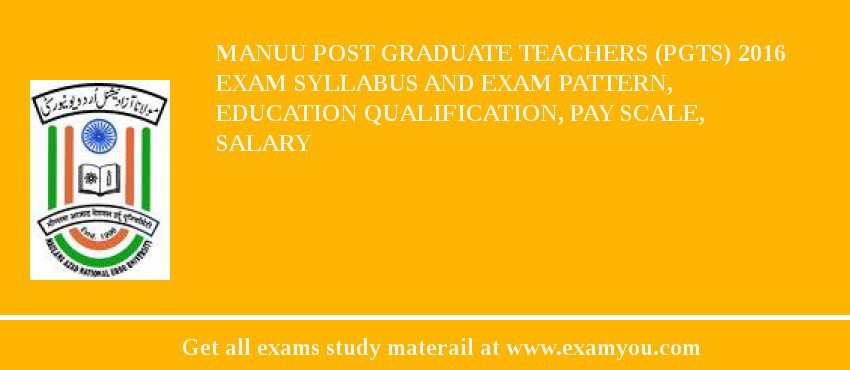 MANUU Post Graduate Teachers (PGTs) 2018 Exam Syllabus And Exam Pattern, Education Qualification, Pay scale, Salary