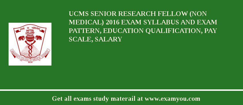 UCMS Senior Research Fellow (Non Medical) 2018 Exam Syllabus And Exam Pattern, Education Qualification, Pay scale, Salary