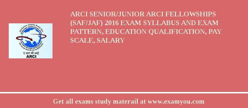 ARCI Senior/Junior ARCI Fellowships (SAF/JAF) 2018 Exam Syllabus And Exam Pattern, Education Qualification, Pay scale, Salary