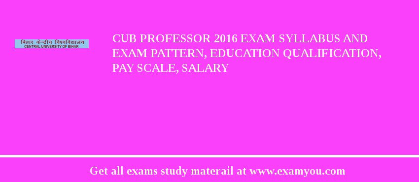 CUB Professor 2018 Exam Syllabus And Exam Pattern, Education Qualification, Pay scale, Salary