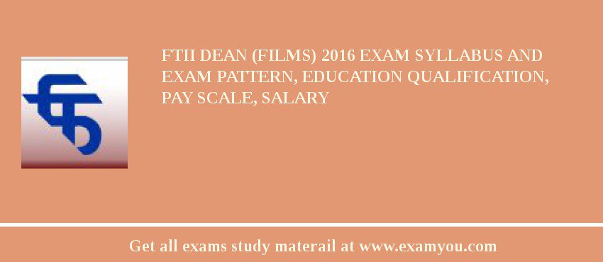 FTII Dean (Films) 2018 Exam Syllabus And Exam Pattern, Education Qualification, Pay scale, Salary