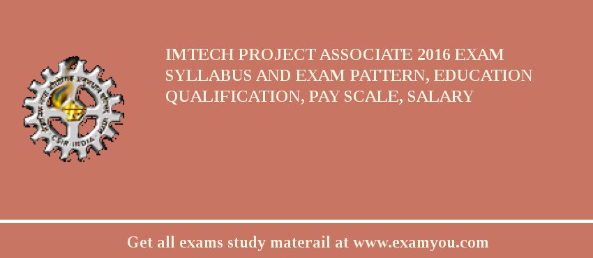 IMTECH Project Associate 2018 Exam Syllabus And Exam Pattern, Education Qualification, Pay scale, Salary