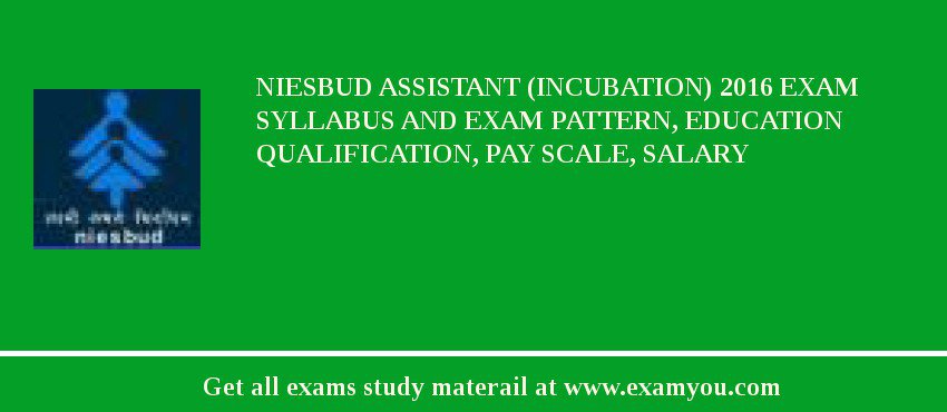 NIESBUD Assistant (Incubation) 2018 Exam Syllabus And Exam Pattern, Education Qualification, Pay scale, Salary
