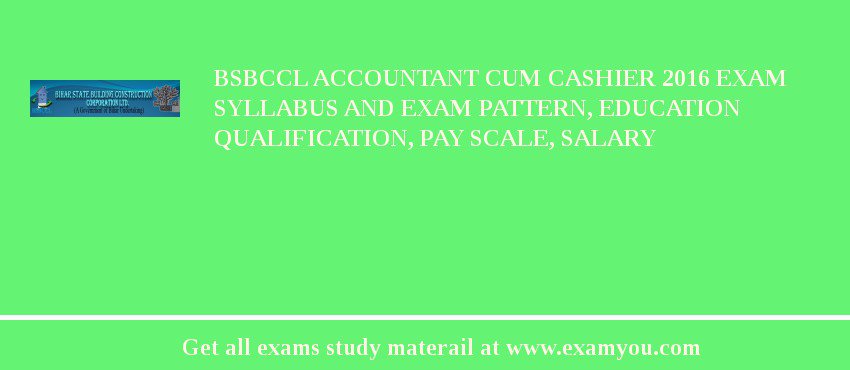 BSBCCL Accountant cum Cashier 2018 Exam Syllabus And Exam Pattern, Education Qualification, Pay scale, Salary