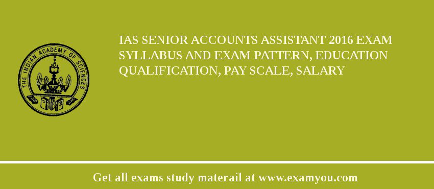 IAS Senior Accounts Assistant 2018 Exam Syllabus And Exam Pattern, Education Qualification, Pay scale, Salary