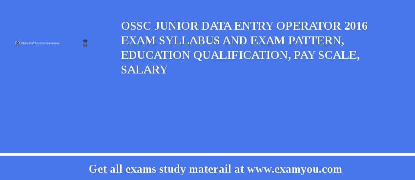OSSC Junior Data Entry Operator 2018 Exam Syllabus And Exam Pattern, Education Qualification, Pay scale, Salary