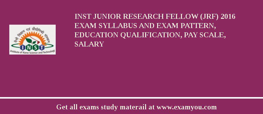 INST Junior Research Fellow (JRF) 2018 Exam Syllabus And Exam Pattern, Education Qualification, Pay scale, Salary