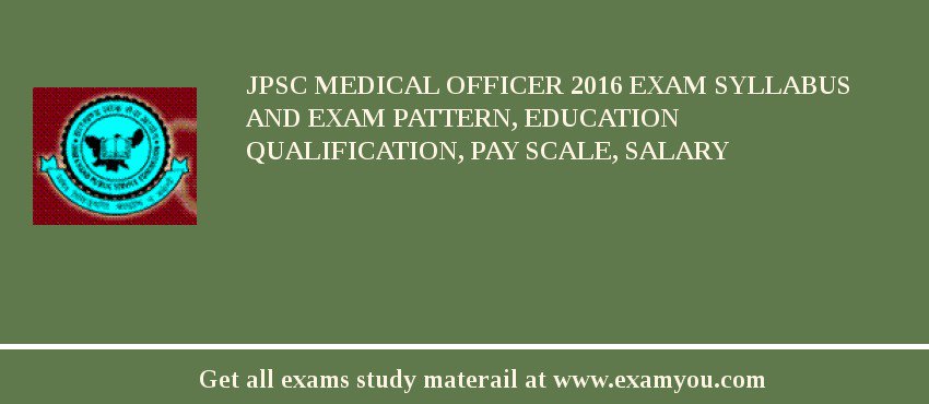 JPSC Medical Officer 2018 Exam Syllabus And Exam Pattern, Education Qualification, Pay scale, Salary