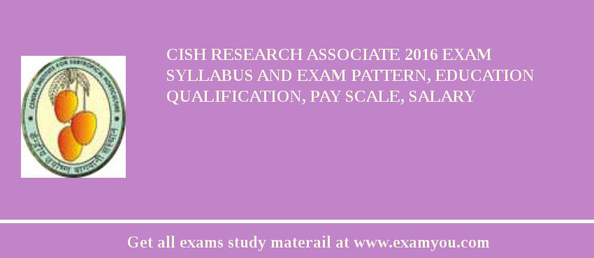 CISH Research Associate 2018 Exam Syllabus And Exam Pattern, Education Qualification, Pay scale, Salary
