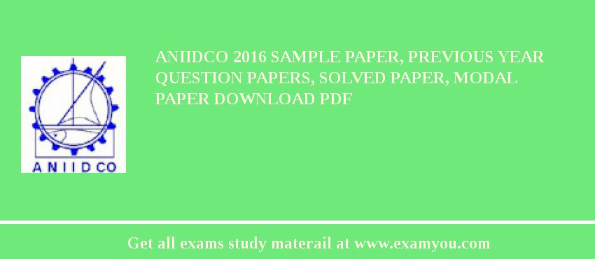 ANIIDCO 2018 Sample Paper, Previous Year Question Papers, Solved Paper, Modal Paper Download PDF