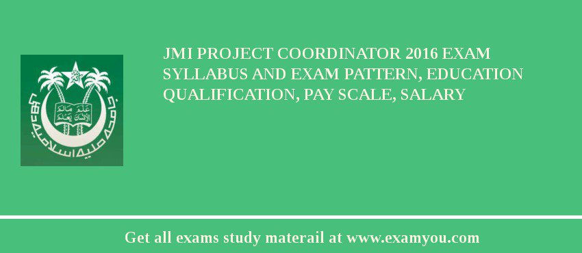 JMI Project Coordinator 2018 Exam Syllabus And Exam Pattern, Education Qualification, Pay scale, Salary