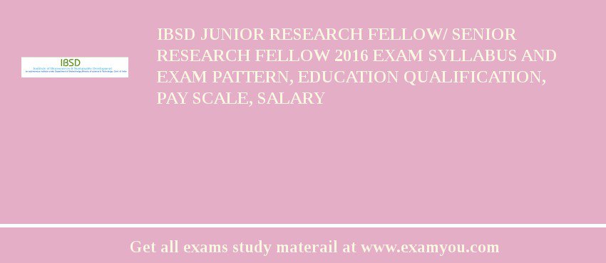 IBSD Junior Research Fellow/ Senior Research Fellow 2018 Exam Syllabus And Exam Pattern, Education Qualification, Pay scale, Salary