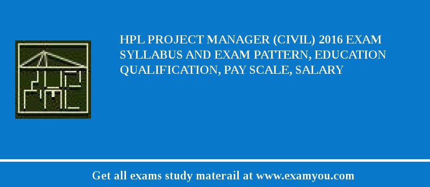 HPL Project Manager (Civil) 2018 Exam Syllabus And Exam Pattern, Education Qualification, Pay scale, Salary